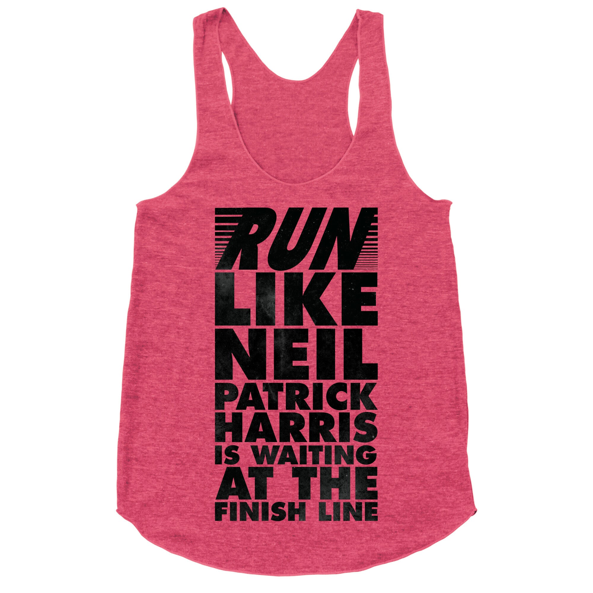 Run Like Neil Patric Harris is Waiting at the Finish Line Racerback Tank